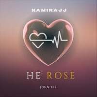 He Rose